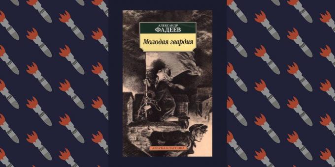 Bästa Böcker i Stora fosterländska kriget, "Young Guard", Alexander Fadeev