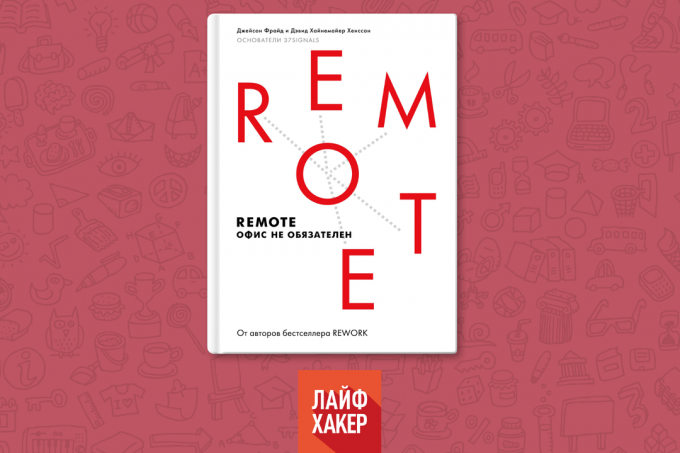 «Remote. Kontoret är inte nödvändig, "Jason Fried, David Hansson Haynemayer