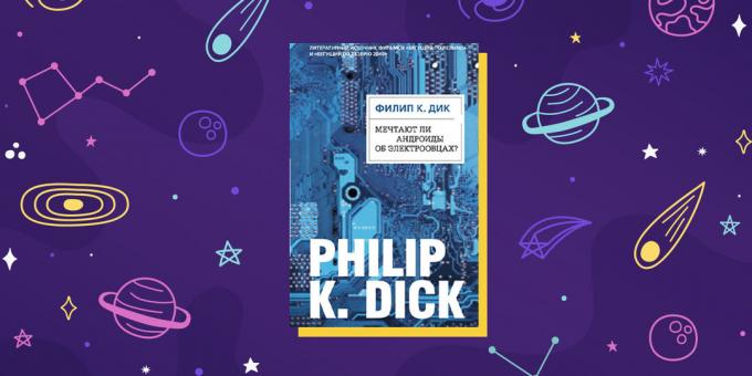Science fiction boken "Do Androids Dream of Electric Sheep?", Philip K. Dick