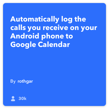 IFTTT Recept: Logga mina besvarade samtal till Google Kalender ansluter android-telefon-samtal till google-kalender