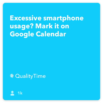 IFTTT Recept: Överdriven smartphone användning? Markera den i Google Kalender ansluter Quality att google-kalender