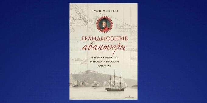 Vad att läsa i februari "Nikolaj Rezanov och drömmen om ryska Amerika" Owen Matthews