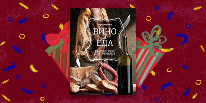 Boken - den bästa present "Vin och mat. Short Course Gourmet "Anna Kukulin Dmitry Kovalev och andra författare