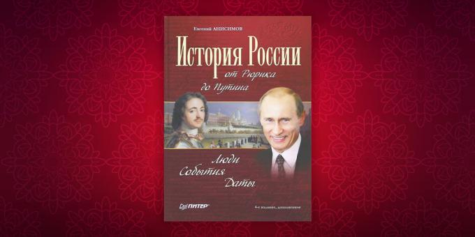 Historieböckerna: "History of Russia från Rurik till Putin. Människor. Händelser. Date "Jevgenij Anisimov