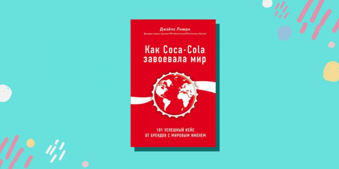 "Like Coca-Cola vann världen. 101 lyckade fall av internationellt varumärke, "Giles Lurie