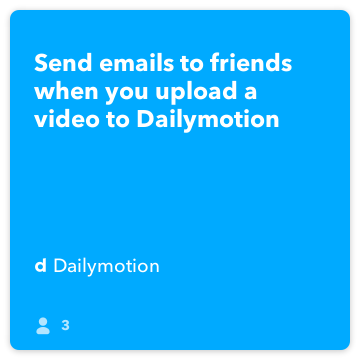 IFTTT Recept: Skicka e-post till vänner när du laddar upp en video till Dailymotion Ansluter Dailymotion till Gmail