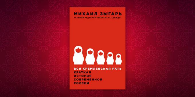 Historia böcker: "Alla Kremls män. En kort historia av modern Ryssland "Mikhail Zygar