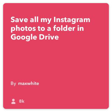 IFTTT Recept: Spara alla mina Instagram uppladdning till en mapp i min Google Drive! ansluter instagram till google-drive