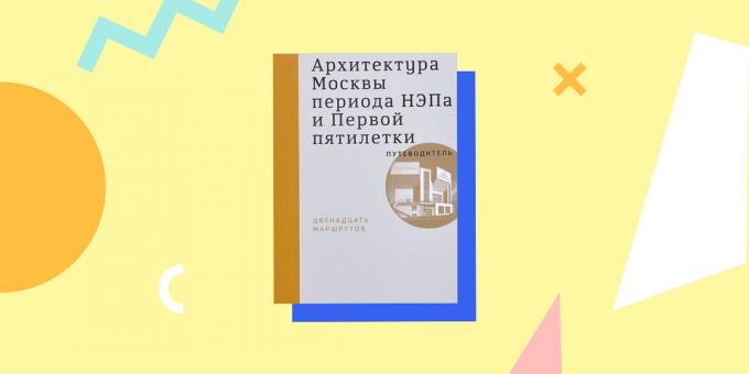 Moskva Arkitektur NEP period och de första fem åren. guide