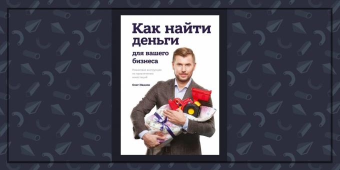 Böcker om verksamheten: "hur man hittar pengar för ditt företag," Oleg Ivanov