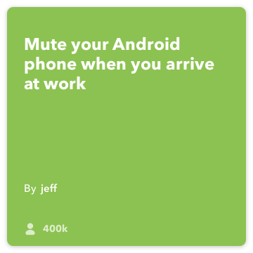 IFTTT Recept: Mute min telefon när jag kommer till kontoret och slå på vibrera ansluter Android-plats till Android-enhet