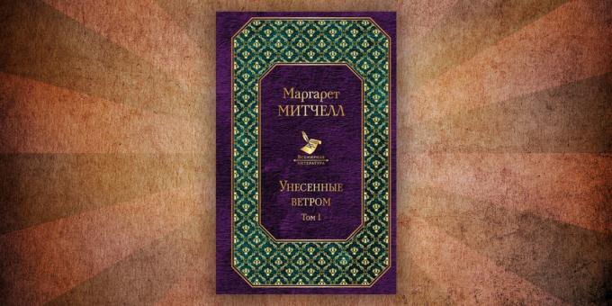 Vad att läsa böcker om kärlek: "Borta med vinden" av Margaret Mitchell