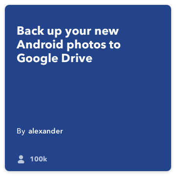 IFTTT Recept: Ladda upp dina Android-foton till Google Drive ansluter Android-bilder till google-drive